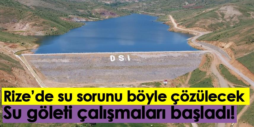 Rize'de su sorunu böyle çözülecek! Su göleti çalışmaları başladı