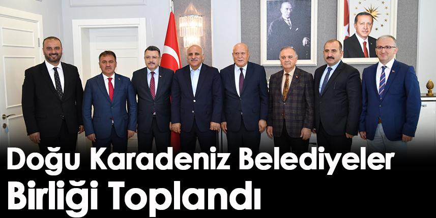Doğu Karadeniz Belediyeler Birliği Toplandı