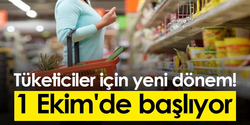 Tüketiciler için yeni dönem! 1 Ekim'de başlıyor