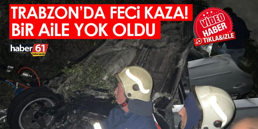 Trabzon’da feci kaza! Bir aile yok oldu