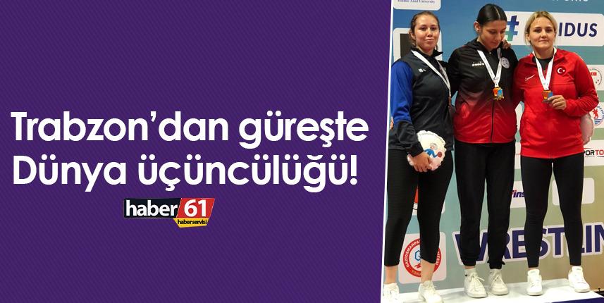 Trabzon’dan güreşte Dünya üçüncülüğü!