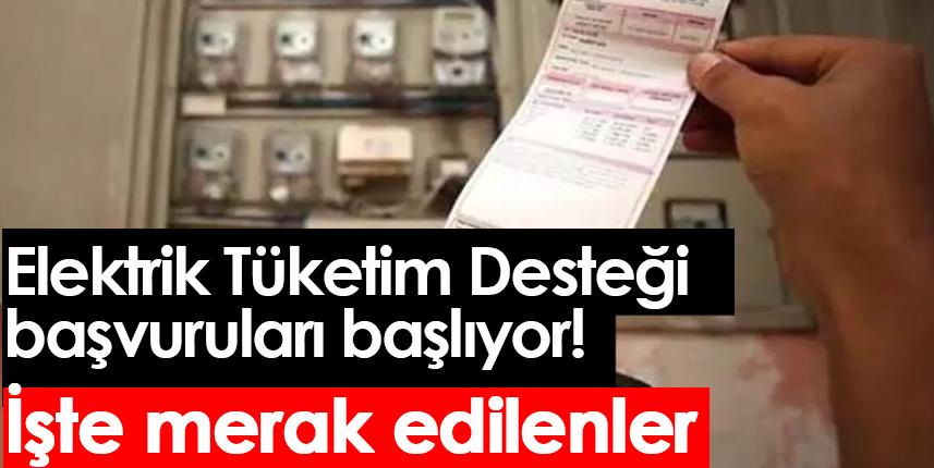 Elektrik Tüketim Desteği başvuruları başlıyor!