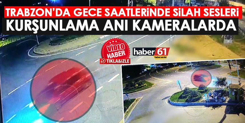 Trabzon’da gece vakti silah sesleri! Kurşunlanma anı kameralarda