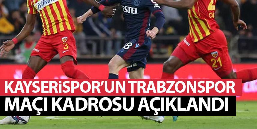 Kayserispor'un Trabzonspor kadrosu belli oldu