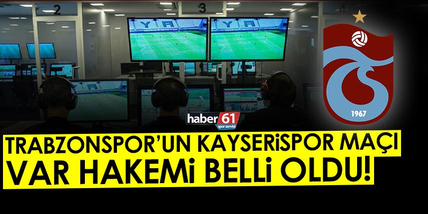Trabzonspor'un Kayserispor maçı VAR hakemi belli oldu!