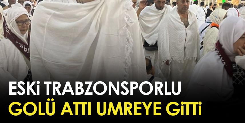 Eski Trabzonsporlu oyuncu golünü attı umreye gitti!