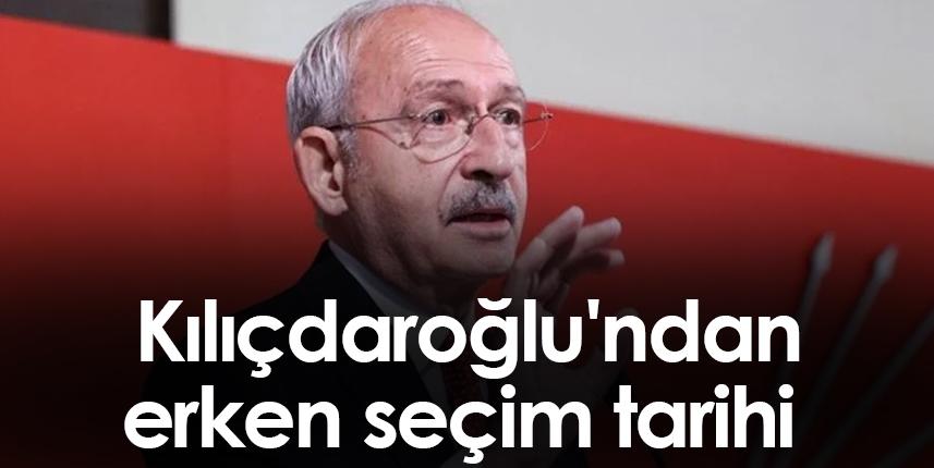 Kılıçdaroğlu'ndan erken seçim tarihi