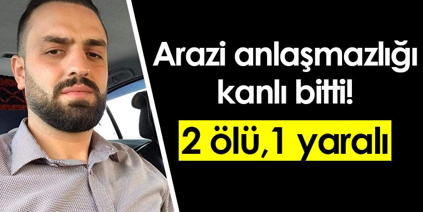 Artvin'de arazi anlaşmazlığı kanlı bitti! 2 ölü 1 yaralı