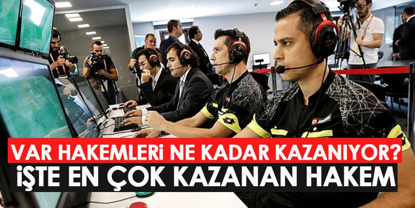 VAR hakemleri ne kadar kazanıyor? İşte en çok kazanan hakem