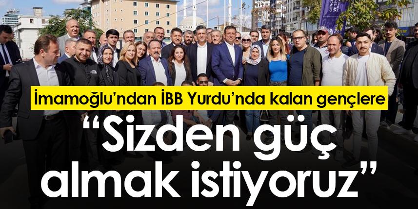 Ekrem İmamoğlu’ndan İBB Yurdu’nda kalan gençlere: “Sizden güç almak istiyoruz”