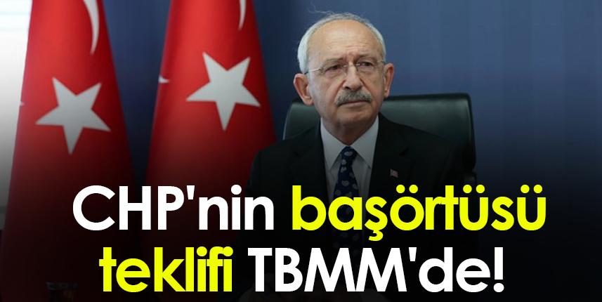 CHP'nin başörtüsü teklifi TBMM'de
