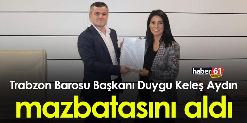 Trabzon Barosu Başkanı Duygu Keleş Aydın mazbatasını aldı