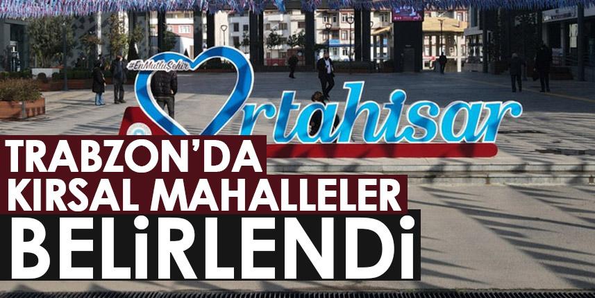 Ortahisar'da kırsal mahalleler belirlendi