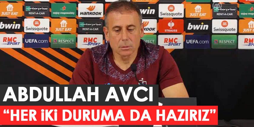 Trabzonspor'un teknik direktörü Abdullah Avcı "Her iki duruma da hazırız"