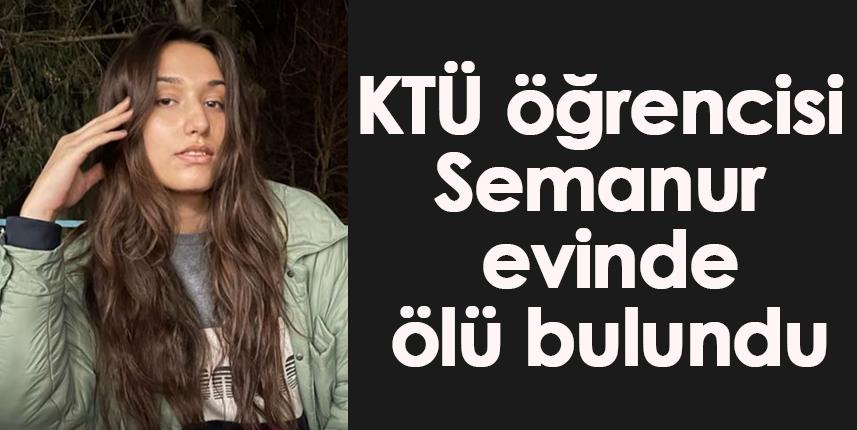 KTÜ öğrencisi evinde ölü bulundu!