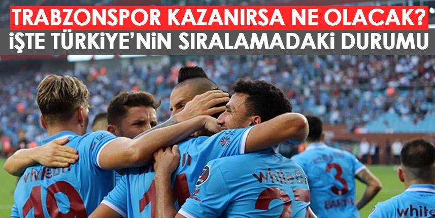 Trabzonspor kazanırsa ne olacak? İşte Türkiye'nin puanı