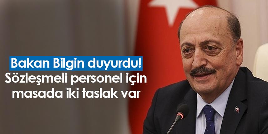 Bakan Bilgin duyurdu! Sözleşmeli personel için masada iki taslak var