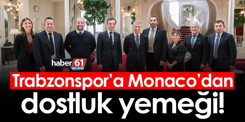 Trabzonspor’a Monaco’dan dostluk yemeği!
