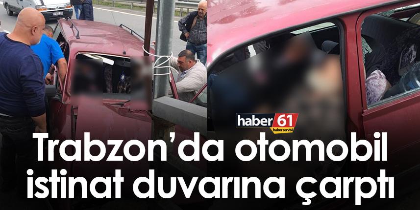 Trabzon’da otomobil istinat duvarına çarptı