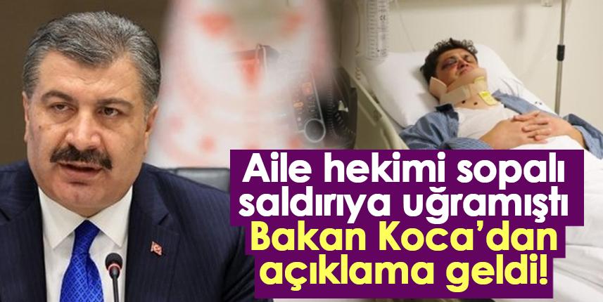 Aile hekimi sopalı saldırıya uğramıştı! Bakan Koca’dan  açıklama geldi!