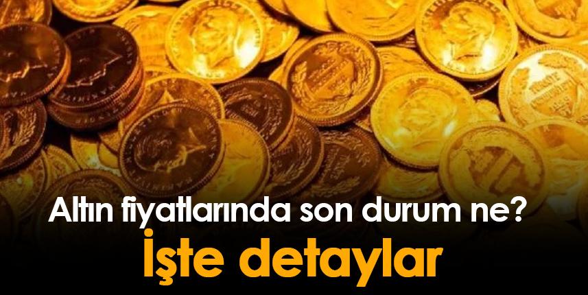 Altın fiyatlarında son durum ne ? İşte detaylar