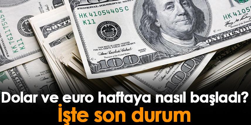 Dolar ve euro haftaya nasıl başladı?