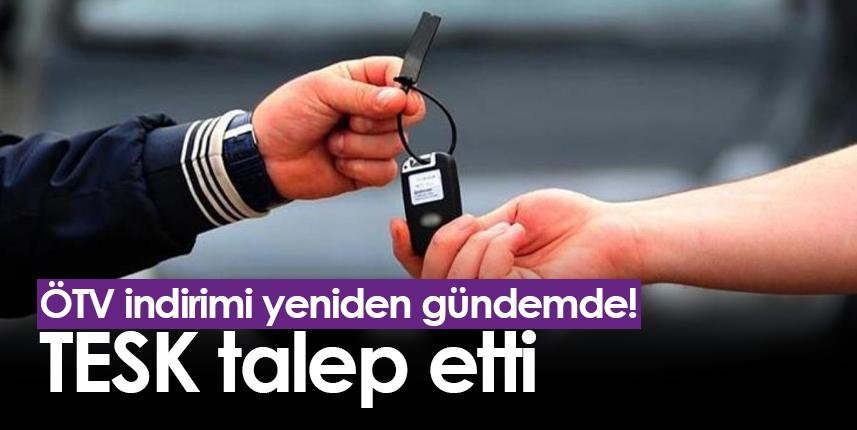 ÖTV indirimi yeniden gündemde! TESK talep etti