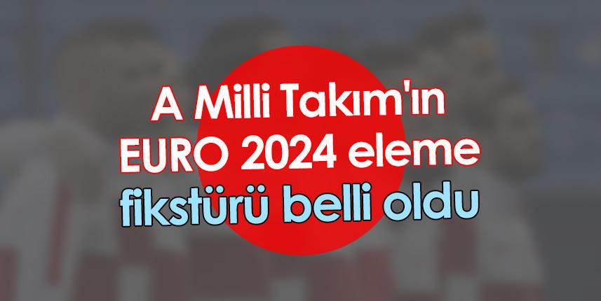 A Milli Takım'ın EURO 2024 eleme fikstürü belli oldu