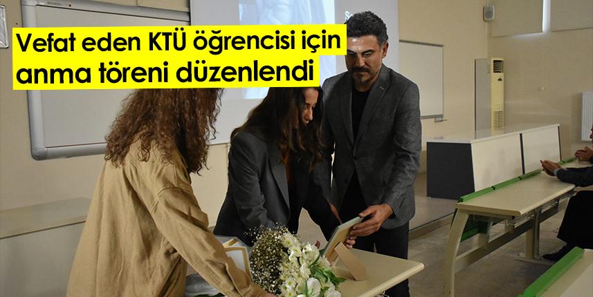 Vefat eden KTÜ öğrencisi için anma töreni düzenlendi