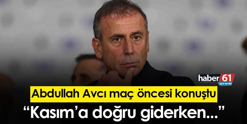 Abdullah Avcı: "Kasım'a doğru giderken..."