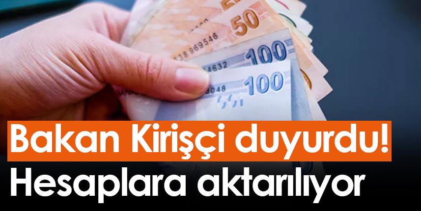 Bakan Kirişçi duyurdu! Hesaplara aktarılıyor