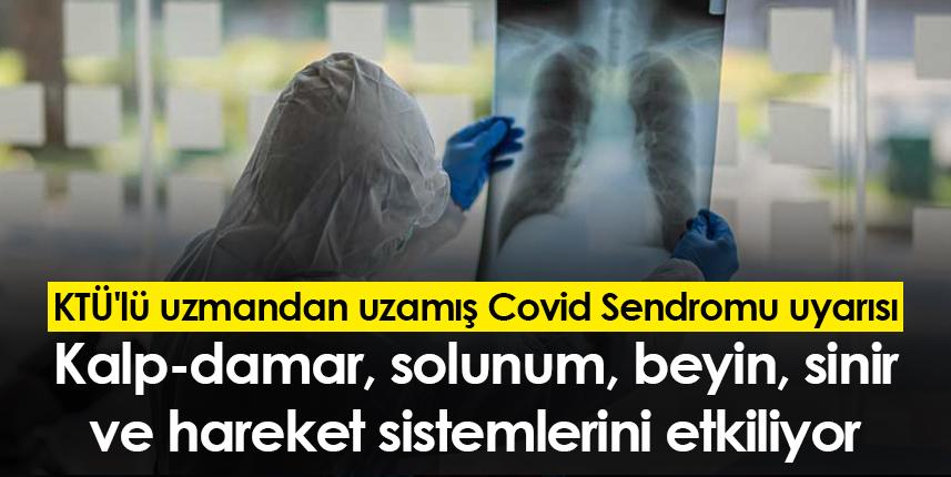 KTÜ'lü profesör uyardı! Uzamış Covid Sendromu