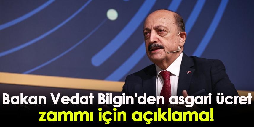 Bakan Vedat Bilgin'den asgari ücret zammı için açıklama!