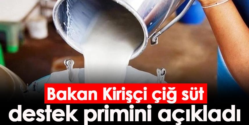 Bakan Kirişçi çiğ süt destek primini açıkladı