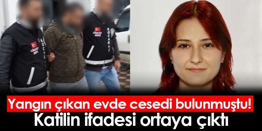 Yangın çıkan evde cesedi bulunmuştu! Katilinin ifadesi ortaya çıktı