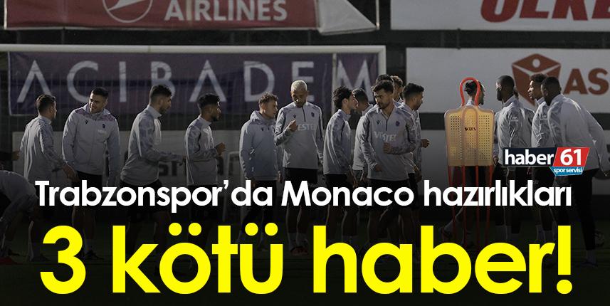Trabzonspor'da Monaco hazırlıkları! 3 kötü haber