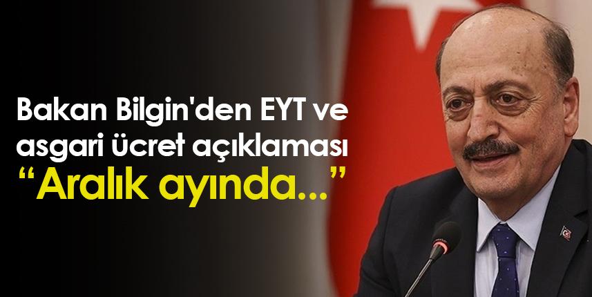 Bakan Bilgin'den EYT ve asgari ücret açıklaması: Aralık ayında...