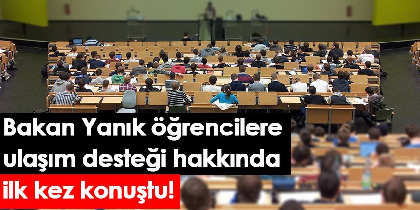 Bakan Yanık öğrencilere ulaşım desteği hakkında ilk kez konuştu!