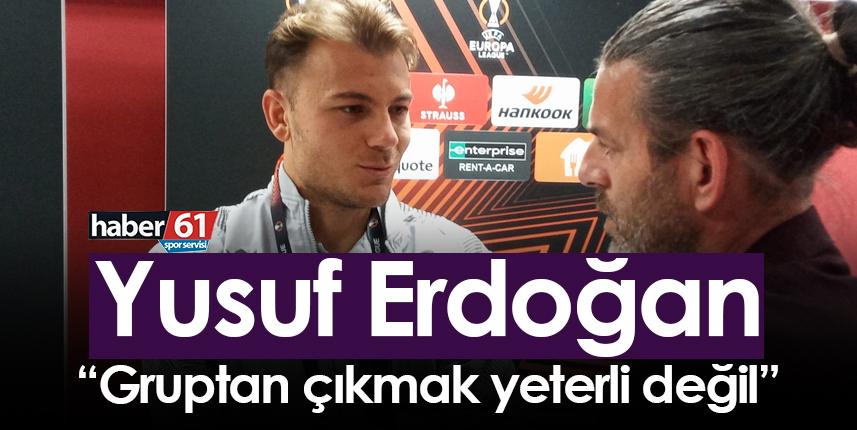 Yusuf Erdoğan: Gruptan çıkmak yeterli değil