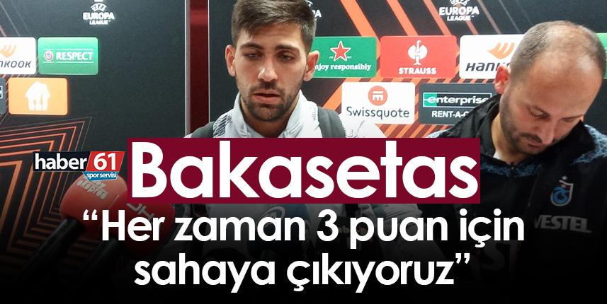Bakasetas: Her zaman 3 puan için sahaya çıkıyoruz