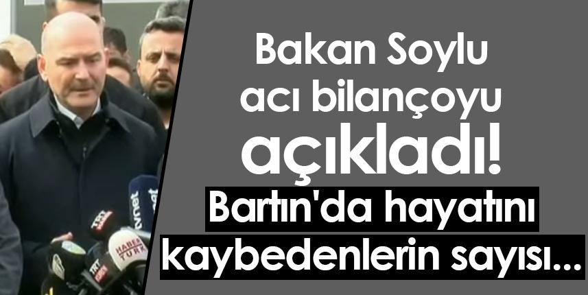Bakan Soylu acı bilançoyu açıkladı! Bartın'da hayatını kaybedenlerin sayısı...