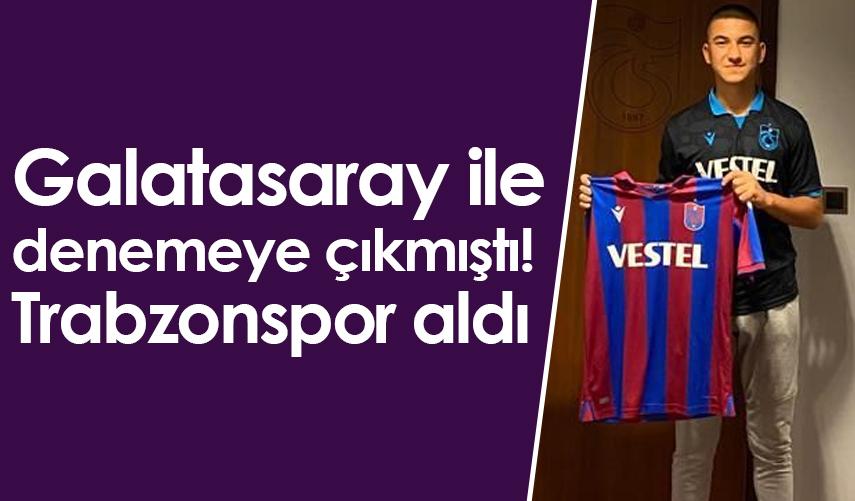 Galatasaray ile denemeye çıkmıştı! Trabzonspor aldı