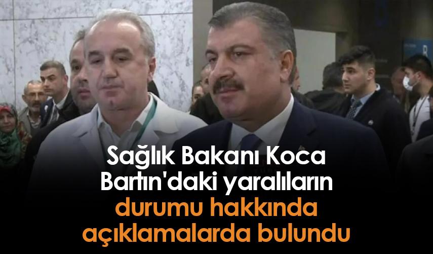 Sağlık Bakanı Koca, Bartın'daki yaralıların durumu hakkında açıklamalarda bulundu