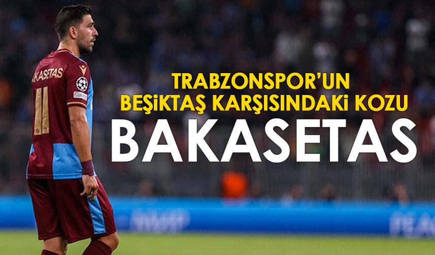 Trabzonspor’un Beşiktaş maçındaki kozu o olacak
