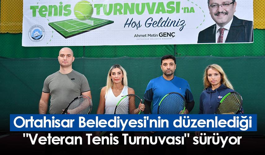 Ortahisar Belediyesi'nin düzenlediği "Veteran Tenis Turnuvası" sürüyor
