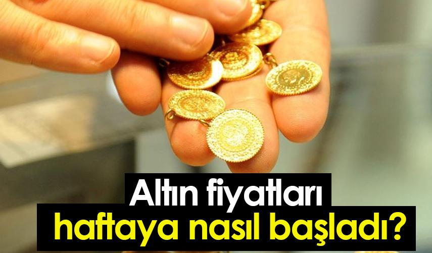 Altın fiyatları haftaya nasıl başladı?
