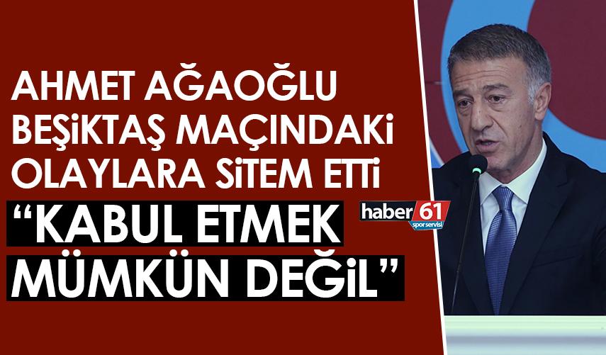 Başkan Ağaoğlu'ndan Beşiktaş maçındaki kötü taraftarlara tepki