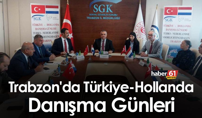 Trabzon'da Türkiye Hollanda Danışma Günleri düzenleniyor