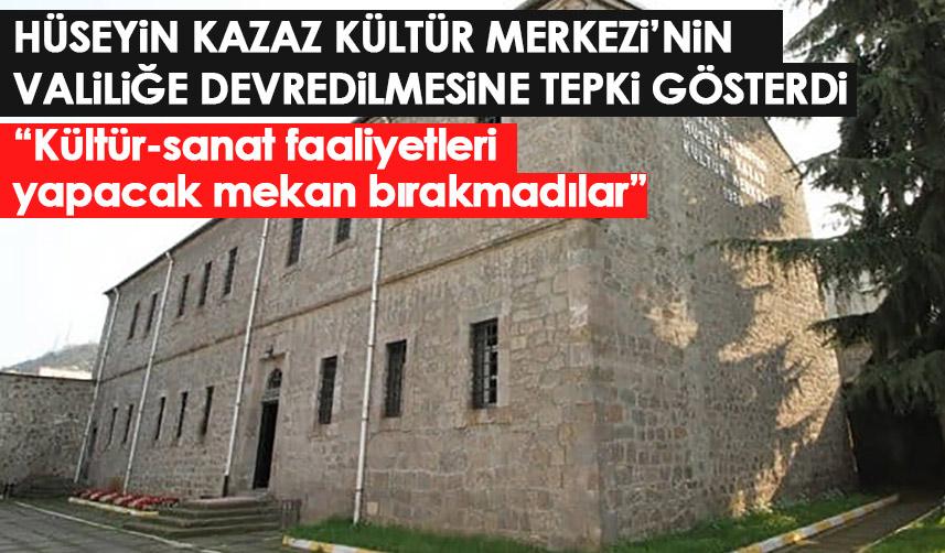 CHP Trabzon Milletvekili Ahmet Kaya “Trabzon'da kültür-sanat faaliyetleri yapacak mekan bırakmadılar”