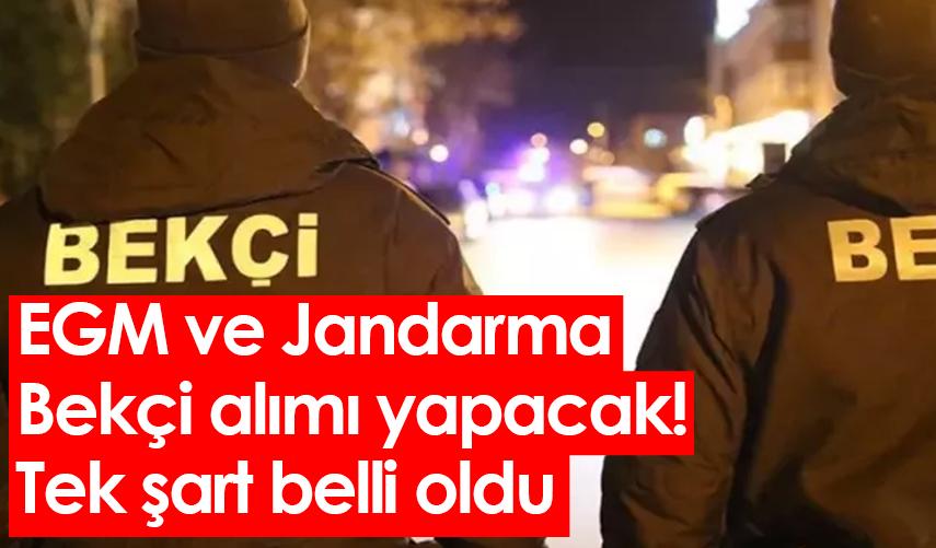 EGM ve Jandarma Bekçi alımı yapacak! Tek şart belli oldu